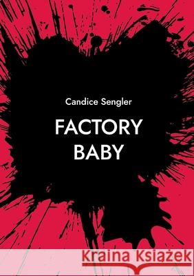 Factory Baby Candice Sengler 9782322560721 Bod - Books on Demand
