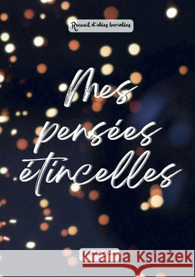 Mes pens?es ?tincelles G?rald Odar 9782322561643 Bod - Books on Demand