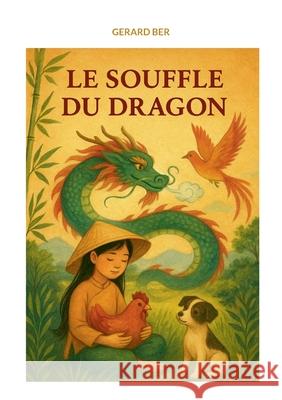Le souffle du dragon Gerard Ber 9782322561926