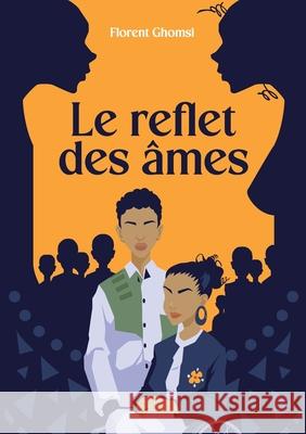 Le reflet des ?mes Florent Ghomsi 9782322570010 Bod - Books on Demand