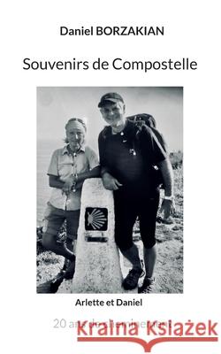 Souvenirs de Compostelle: 20 ans de cheminement Daniel Borzakian 9782322571161 Bod - Books on Demand