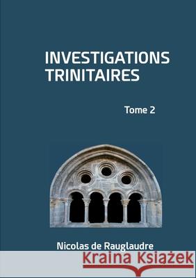 Investigations trinitaires: Tome 2 Nicolas d 9782322571222