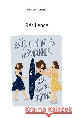 R?silience Anna Cwiczynski 9782322572175 Bod - Books on Demand