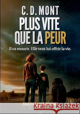 Plus vite que la peur C. D. Mont 9782322572212