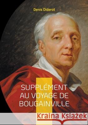 Suppl?ment au voyage de Bougainville: Une critique ?clair?e des explorations europ?ennes Denis Diderot 9782322577552 Bod - Books on Demand
