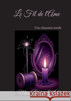 Le Fil de l'Ame: Une obsession textile Poison F 9782322577606 Bod - Books on Demand