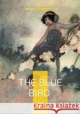 The Blue Bird: Fairy tale fantasy children's literature Maurice Maeterlinck 9782322577972 Bod - Books on Demand
