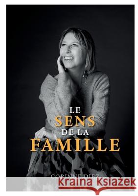 Le sens de la famille Corinne Diez 9782322578696