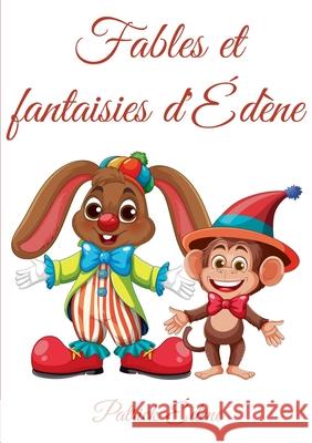 Fables et fantaisies d'?d?ne Patrick Ed?ne 9782322578917 Bod - Books on Demand