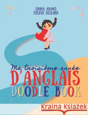 Ma troisi?me ann?e d'anglais - Doodle Book H?l?ne Beslard Emma Adams 9782322579037 Bod - Books on Demand