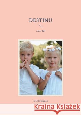 Destinu: Amor fati Josette Gaggeri 9782322579273
