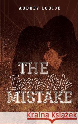 The Incredible Mistake Audrey Louise 9782322579358 Bod - Books on Demand