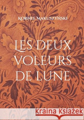 Les deux voleurs de lune Makuszynski, Kornel 9782322584079