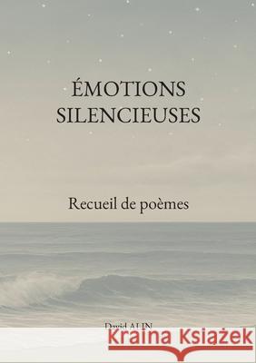 ?motions silencieuses: Recueil de po?mes David Alin 9782322594856 Bod - Books on Demand