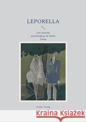 Leporella: Une nouvelle psychologique de Stefan Zweig Stefan Zweig 9782322595679