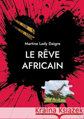 Le r?ve africain Martine Lad 9782322595969 Bod - Books on Demand