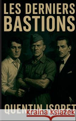 Les Derniers Bastions Quentin Isopet 9782322596058 Bod - Books on Demand