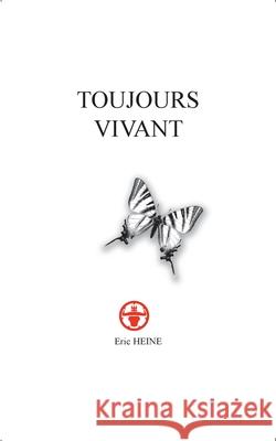 Toujours vivant Eric Heine 9782322596201