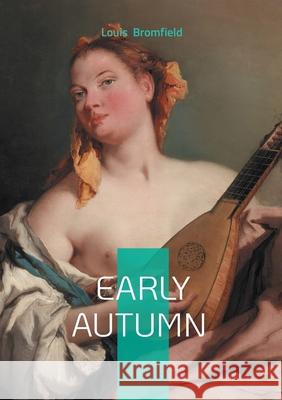 Early Autumn: A Pulitzer Prize American novel family saga Louis Bromfield 9782322596270 Bod - Books on Demand
