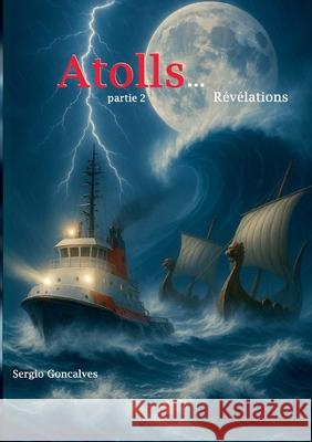 Atolls...R?v?lations: R?v?lations Sergio Goncalves 9782322596416