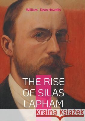 The Rise of Silas Lapham William Dea 9782322596546 Bod - Books on Demand