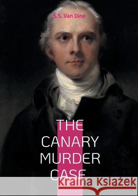 The Canary Murder Case: Locked-room mystery S. S. Va 9782322597000 Bod - Books on Demand