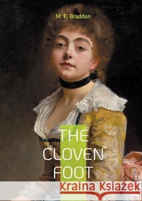 The Cloven Foot: Victorian novel sensation fiction mystery M. E. Braddon 9782322597024