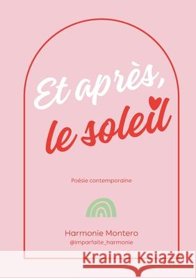 Et apr?s, le soleil Harmonie Montero 9782322597406 Bod - Books on Demand