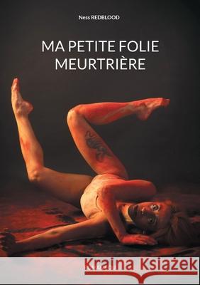 Ma Petite Folie Meurtri?re Ness Redblood 9782322597499 Bod - Books on Demand