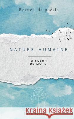 Nature-Humaine: ? fleur de mots Lisa Gaillard 9782322598595 Bod - Books on Demand