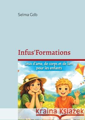 Infus'Formations Selma Gdb 9782322600694 Bod - Books on Demand