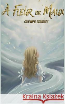 ? Fleur de Maux Olympe Cordey 9782322601103