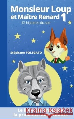 Monsieur Loup et Maître Renard - Tome 1: 12 histoires du soir Polegato, Stéphane 9782322613038