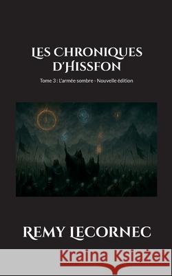 Les Chroniques d'Hissfon: L'arm?e sombre Remy Lecornec 9782322615346 Bod - Books on Demand