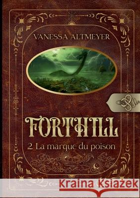 Forthill 2: La marque du poison Vanessa Altmeyer 9782322615445 Bod - Books on Demand