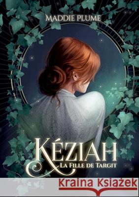 K?ziah 1: La Fille de Targit Maddie Plume 9782322615568