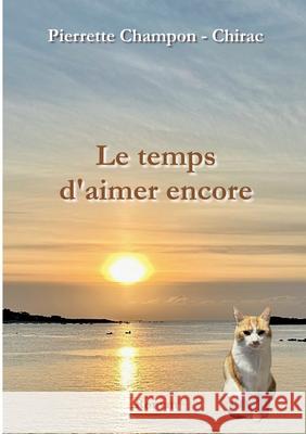 Le temps d'aimer encore Pierrette Champo 9782322615636 Bod - Books on Demand