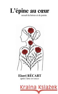 L'?pine au coeur Elorri R?cart 9782322615650 Bod - Books on Demand