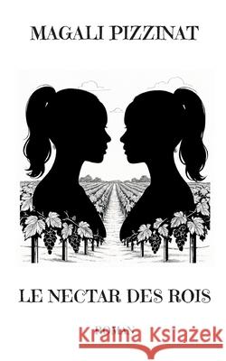 Le nectar des rois Magali Pizzinat 9782322616978 Bod - Books on Demand