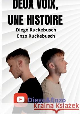 Deux voix, une histoire Enzo Ruckebusch Diego Ruckebusch 9782322622849
