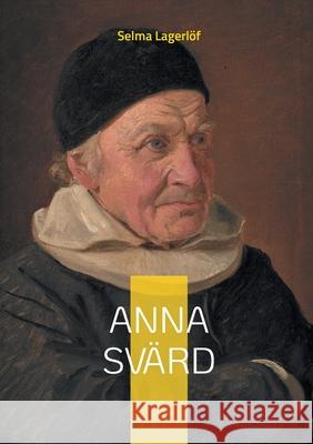 Anna Sv?rd: Les dilemmes d'un pasteur face aux attentes familiales Selma Lagerl?f 9782322623150 Bod - Books on Demand