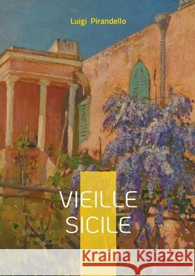 Vieille Sicile: Tradition, Identit? & Italie Luigi Pirandello 9782322623495 Bod - Books on Demand