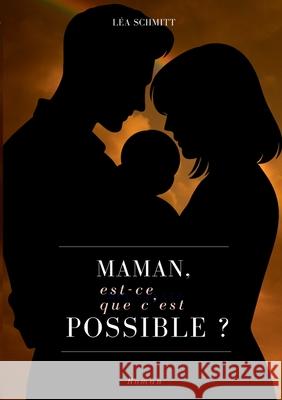 Maman, est-ce que c'est possible ? L?a Schmitt 9782322623754
