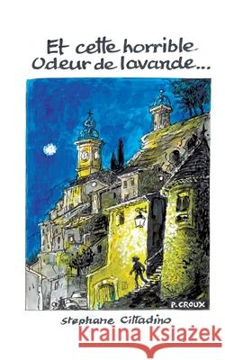 Et cette horrible odeur de lavande... Stephane Cittadino 9782322624041 Bod - Books on Demand