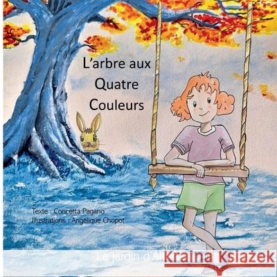 L'arbre aux quatre couleurs: Le jardin d'Alth?a Concetta Pagano 9782322624263