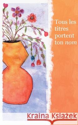 Tous les titres portent ton nom Shenoa Lepla 9782322624287 Bod - Books on Demand