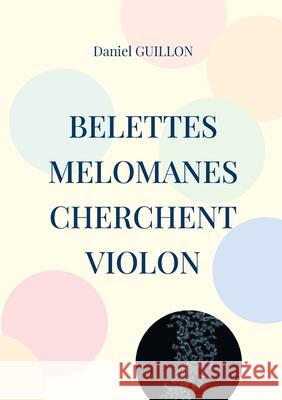 Belettes melomanes cherchent violon Daniel Guillon 9782322634637