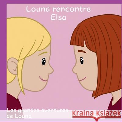 Louna rencontre Elsa Chloe Astier 9782322635689 Bod - Books on Demand
