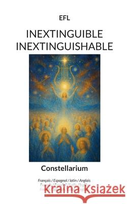 Inextinguible Inextinguishable: Constellarium Edmond Fr?d?ric Largeau 9782322636587 Bod - Books on Demand