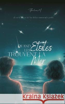 Quand les Etoiles trouvent la mer Thalone M 9782322636716 Bod - Books on Demand